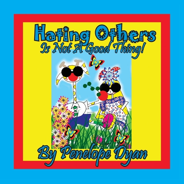 Hating Others Is Not A Good Thing! by Dyan, Penelope