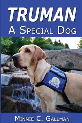 Truman - A Special Dog by Gallman, Minnie C.