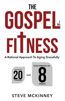 The Gospel of Fitness: A Rational Approach to Aging Gracefully by Watson, Kyle