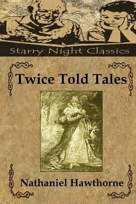 Twice Told Tales by Hartmetz, Richard S.