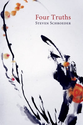 Four Truths by Schroeder, Steven