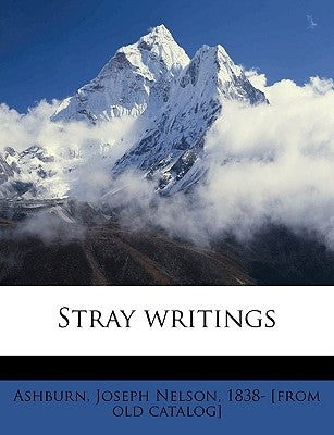 Stray Writings by Ashburn, Joseph Nelson