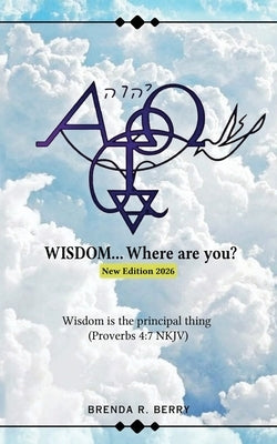 WISDOM... Where are you?: New Edition 2026 by Berry, Brenda R.