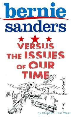 Bernie Sanders and the Issues of Our Time by West, Stephen Paul