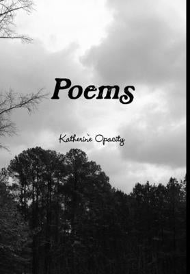 Poems by Opacity, Katherine