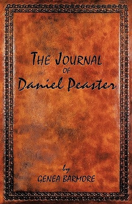 The Journal of Daniel Peaster by Barmore, Genea