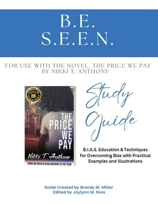B.E. S.E.E.N. Study Guide: Bias Education & Techniques by Miller, Brandy M.
