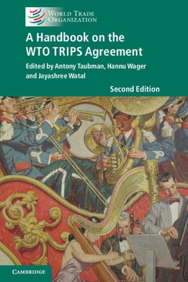 A Handbook on the Wto Trips Agreement by Taubman, Antony
