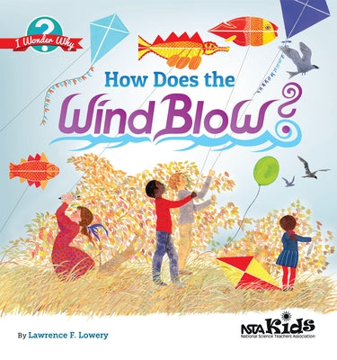 How Does the Wind Blow?: I Wonder Why by Lowery, Lawrence F.