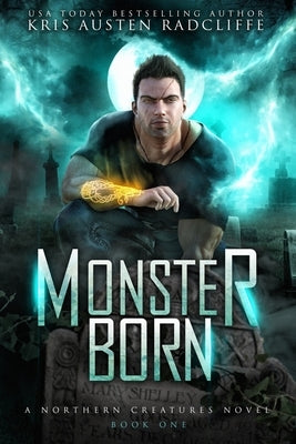 Monster Born: Northern Creatures Book One by Radcliffe, Kris Austen