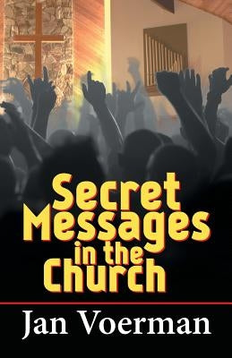 Secret Messages in the Church by Voerman, Jan