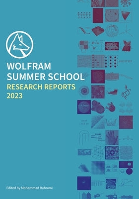 Wolfram Summer School Research Reports 2023 by Bahrami, Mohammad