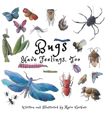 Bugs Have Feelings, Too by Gerbasi, Marie