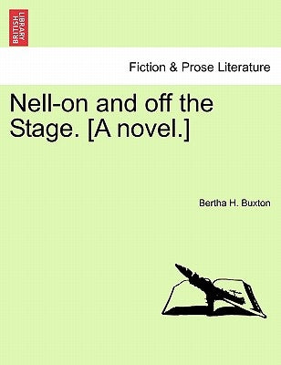 Nell-On and Off the Stage. [A Novel.] Vol. III by Buxton, Bertha H.