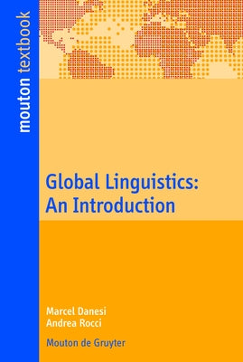 Global Linguistics: An Introduction by Danesi, Marcel