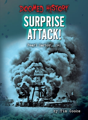Surprise Attack!: Pearl Harbor, 1941 by Cooke, Tim
