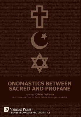 Onomastics between Sacred and Profane by Felecan, Oliviu