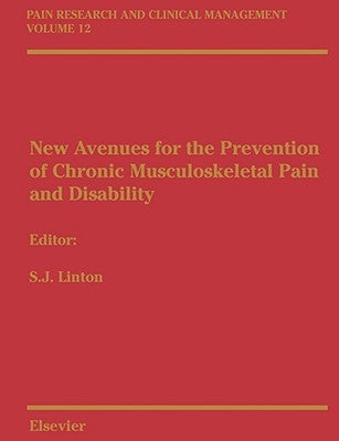 New Avenues for the Prevention of Chronic Musculoskeletal Pain: Pain Research and Clinical Management Series, Volume 12 Volume 12 by Linton, Steven James