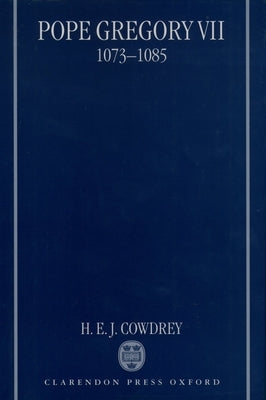 Pope Gregory VII, 1073-1085 by Cowdrey, H. E. J.