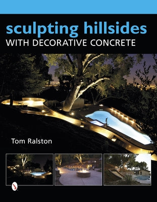 Sculpting Hillsides with Decorative Concrete by Ralston, Tom