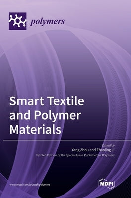 Smart Textile and Polymer Materials by Zhou, Yang