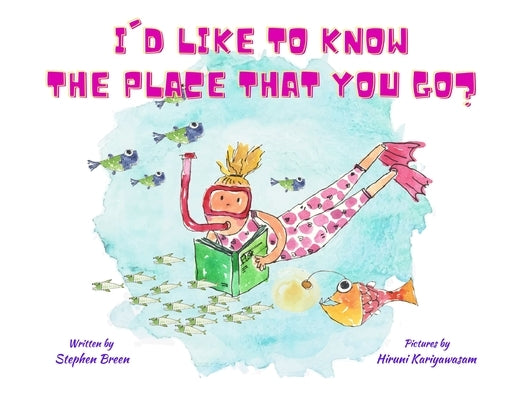 I'd Like to Know the Place that you Go? by Breen, Stephen