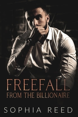 Freefall from the Billionaire: A Dark Billionaire Romance by Reed, Sophia