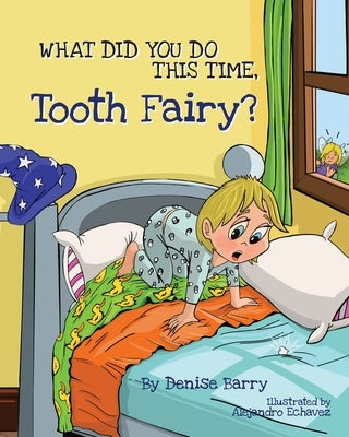 What Did You Do This Time, Tooth Fairy by Barry, Denise