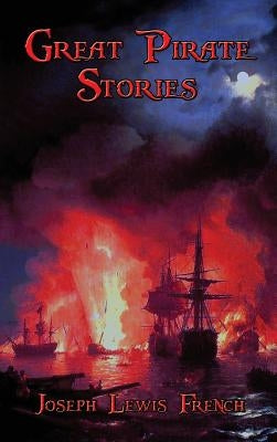 Great Pirate Stories by French, Joseph Lewis
