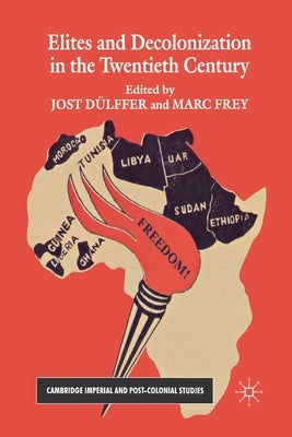 Elites and Decolonization in the Twentieth Century by Dülffer, Jost