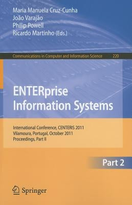 Enterprise Information Systems: International Conference, Centeris 2011, Vilamoura, Algarve, Portugal, October 5-7, 2011. Proceedings, Part II by Cruz-Cunha, Maria Manuela