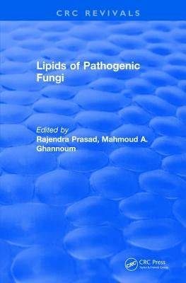 Lipids of Pathogenic Fungi (1996) by Prasad, Rajendra