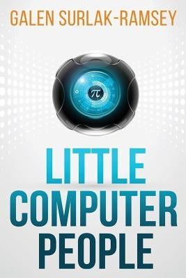 Little Computer People by Surlak-Ramsey, Galen
