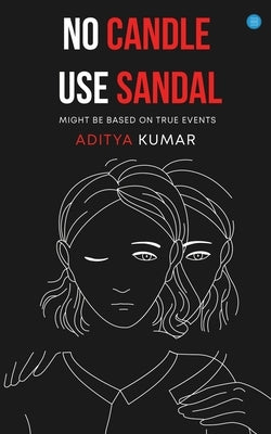 No Candle Use Sandal by Kumar, Aditya