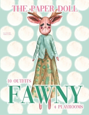 Paper doll Fawny. Fashion stylish rag fawn toy: 10 outfits and 4 playrooms for Fawny activists by Lunina, Xeniia