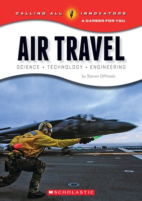 Air Travel: Science, Technology, Engineering (Calling All Innovators: A Career for You) by Otfinoski, Steven