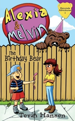 Alexia & Melvin: The Birthday Bear by Hansen, Tevin