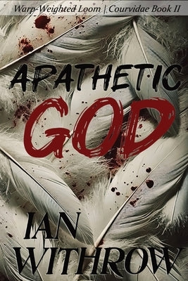 Apathetic God by Withrow, Ian