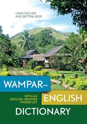 Wampar-English Dictionary: With an English-Wampar finder list by Fischer, Hans