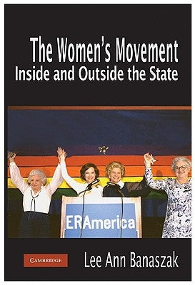The Women's Movement Inside and Outside the State by Banaszak, Lee Ann