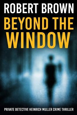 Beyond the Window by Brown, Robert