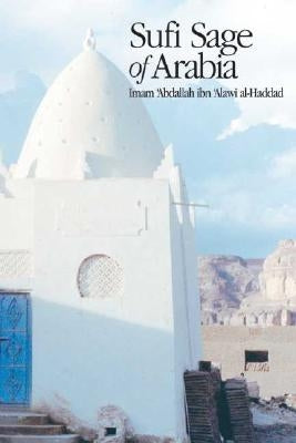 Sufi Sage of Arabia: Imam Abdallah Ibn Alawi Al-Haddad by Al-Badawi, Mostafa