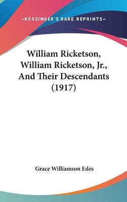 William Ricketson, William Ricketson, Jr., And Their Descendants (1917) by Edes, Grace Williamson