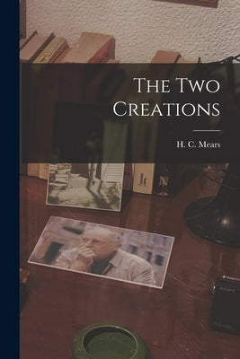 The Two Creations by Mears, H. C.