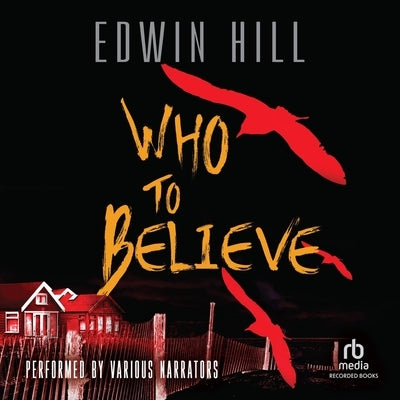 Who to Believe by Hill, Edwin
