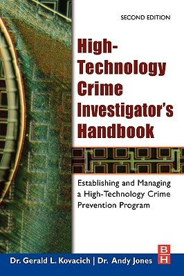 High-Technology Crime Investigator's Handbook: Establishing and Managing a High-Technology Crime Prevention Program by Kovacich, Gerald L.