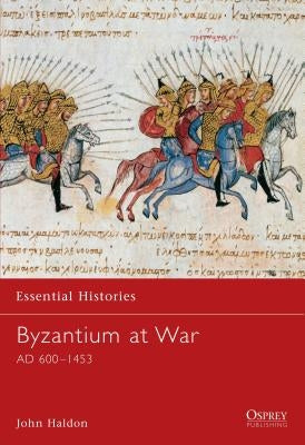 Byzantium at War: Ad 600-1453 by Haldon, John