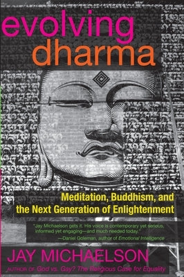 Evolving Dharma: Meditation, Buddhism, and the Next Generation of Enlightenment by Michaelson, Jay