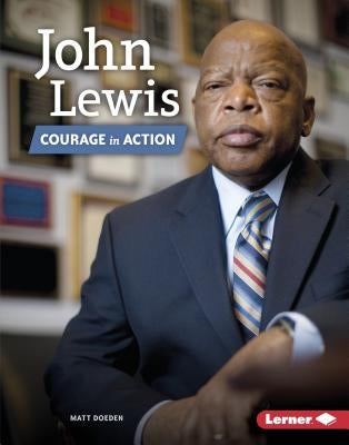 John Lewis: Courage in Action by Doeden, Matt