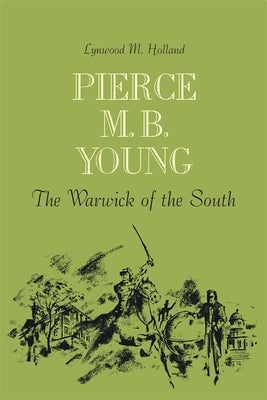 Pierce M. B. Young: The Warwick of the South by Holland, Lynwood M.